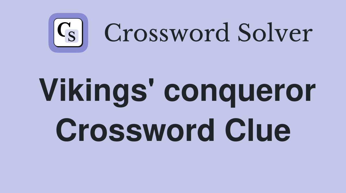 Vikings' conqueror Crossword Clue