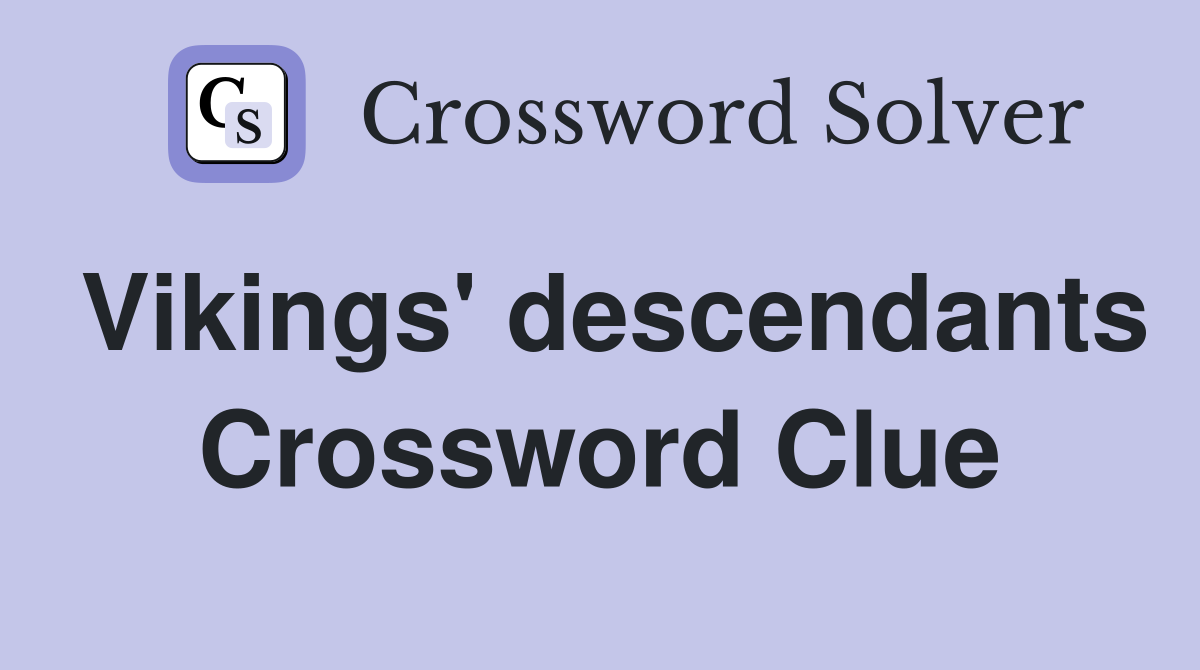 Vikings' descendants Crossword Clue