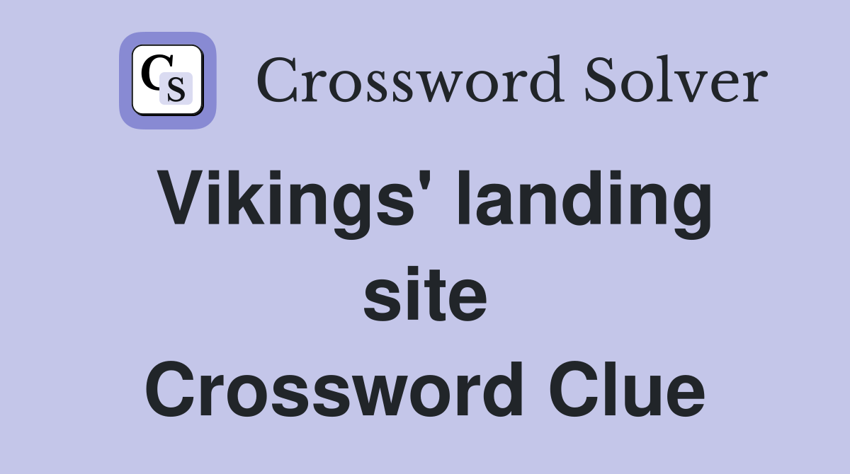 Vikings' landing site Crossword Clue