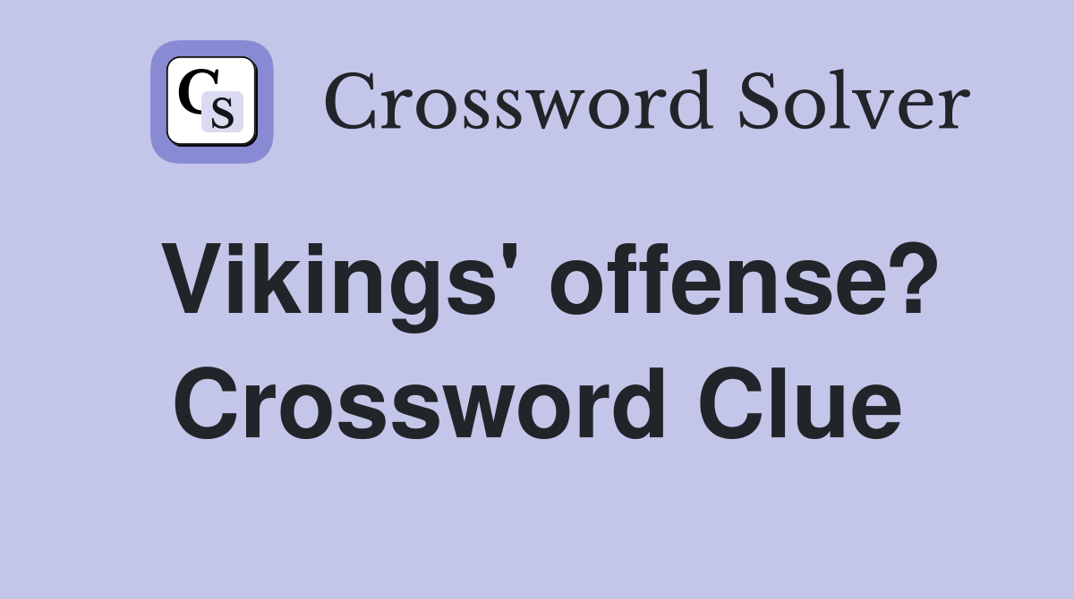 Vikings' offense? Crossword Clue