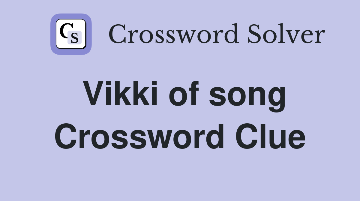 Vikki of song Crossword Clue