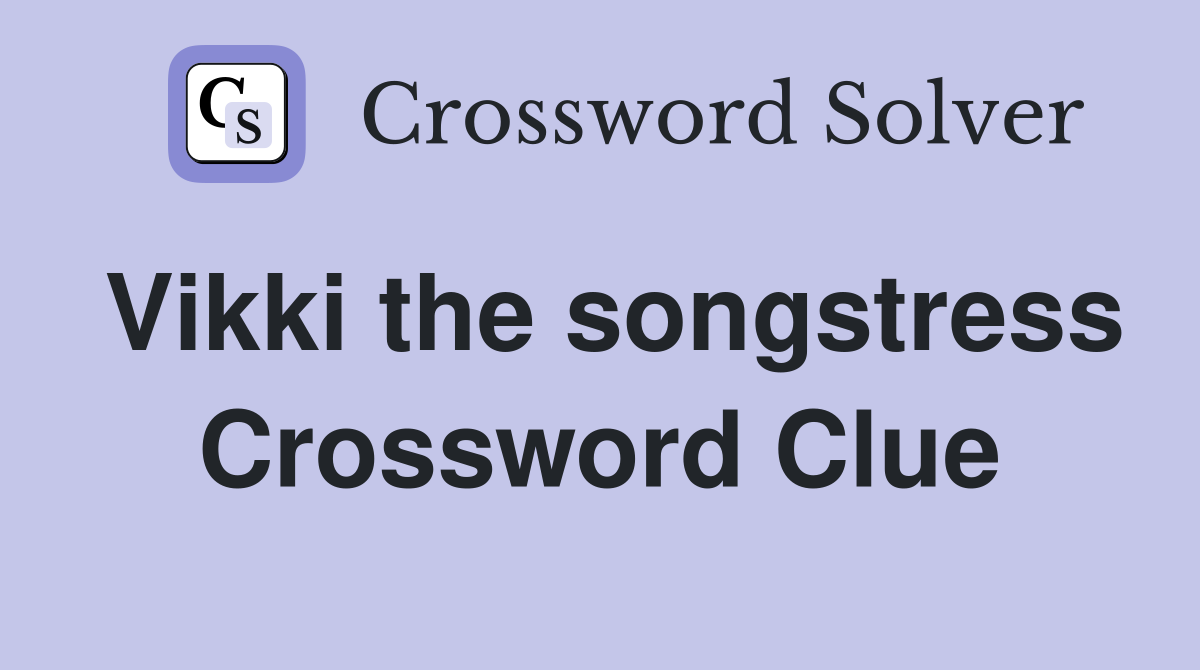 Vikki the songstress Crossword Clue