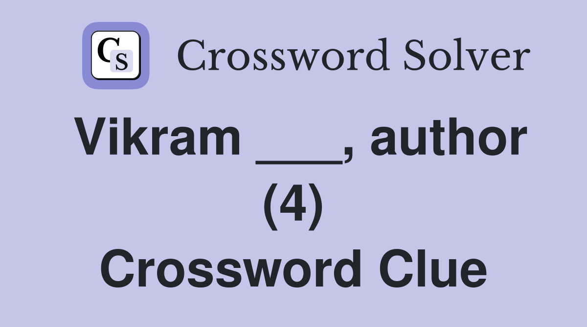 Vikram ___, author (4) Crossword Clue