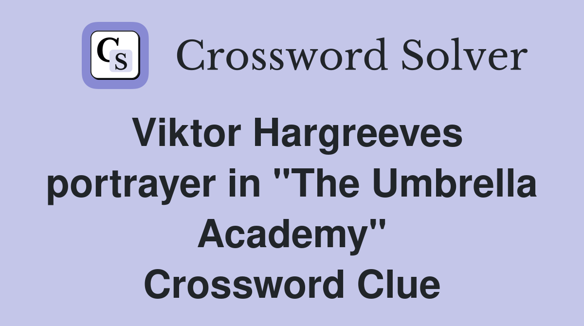 Viktor Hargreeves portrayer in "The Umbrella Academy" Crossword Clue