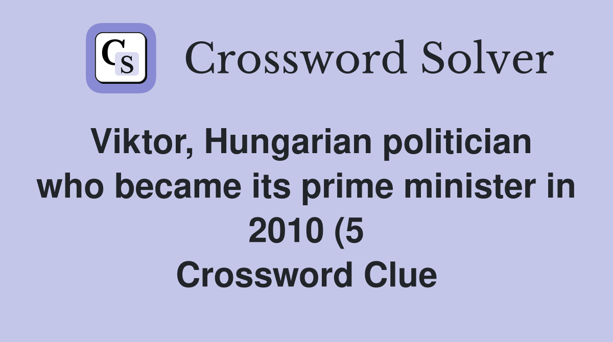 Viktor Hungarian politician who became its prime minister in 2010 (5 Viktor Hungarian politician who became its prime minister in 2010 (5