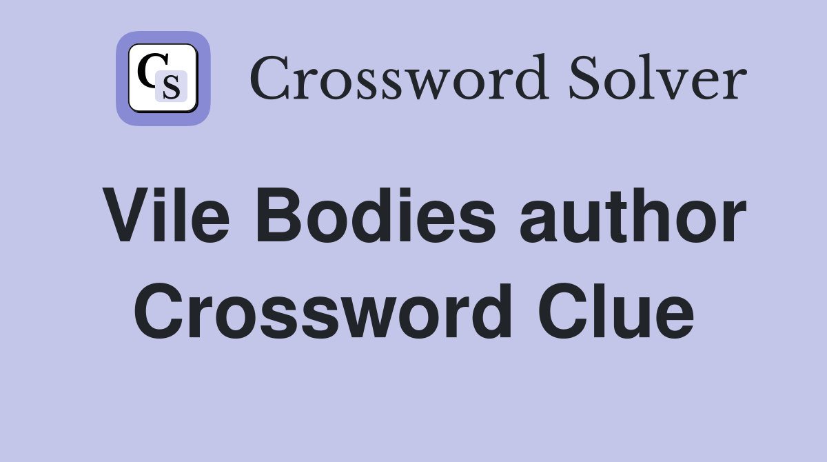 Vile Bodies author Crossword Clue