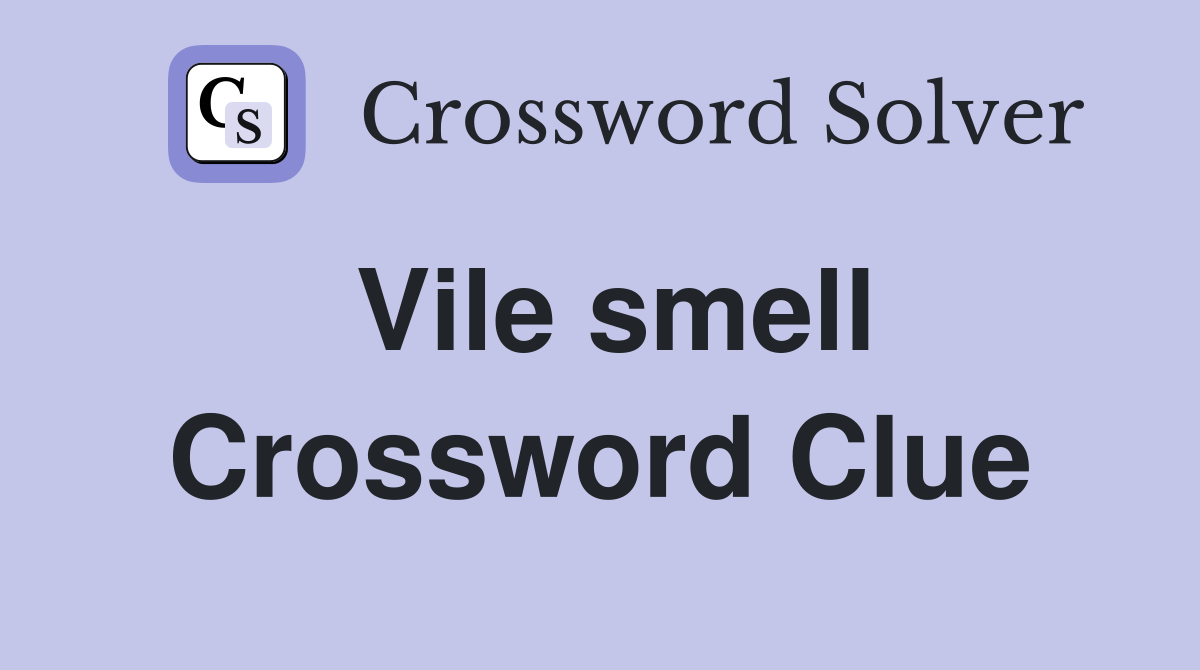 Vile smell Crossword Clue