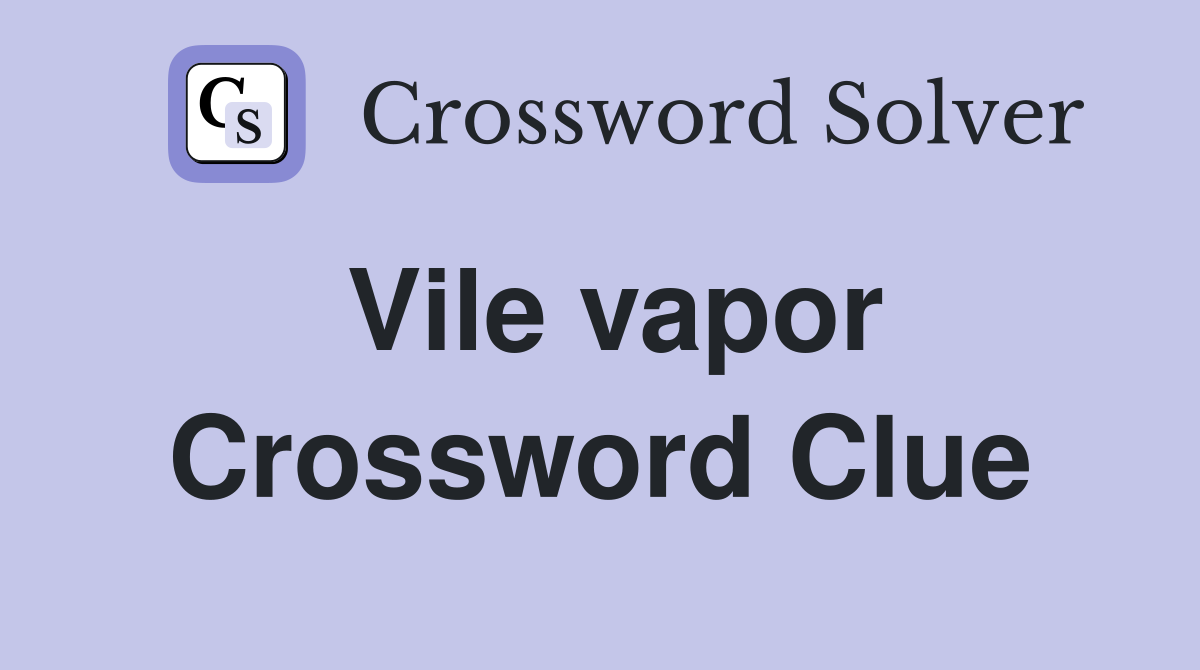 Vile vapor Crossword Clue