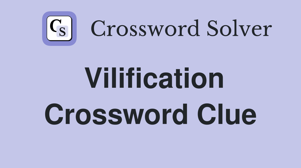 Vilification Crossword Clue