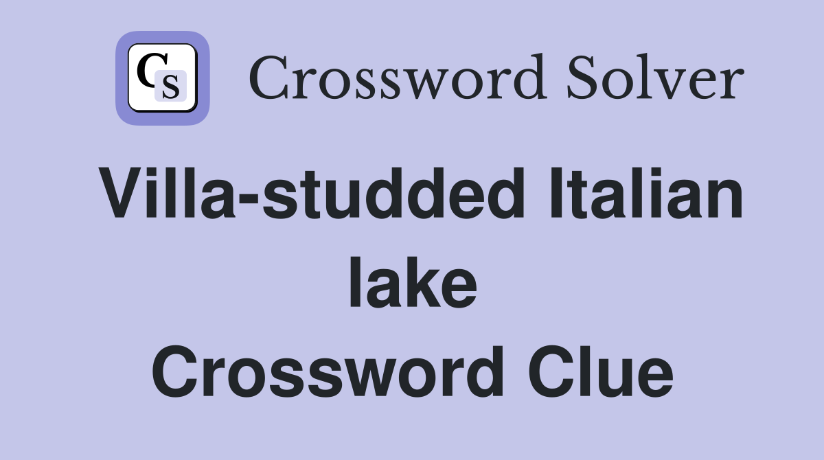 Villa-studded Italian lake Crossword Clue