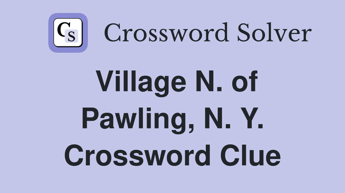 Village N. of Pawling, N. Y. Crossword Clue