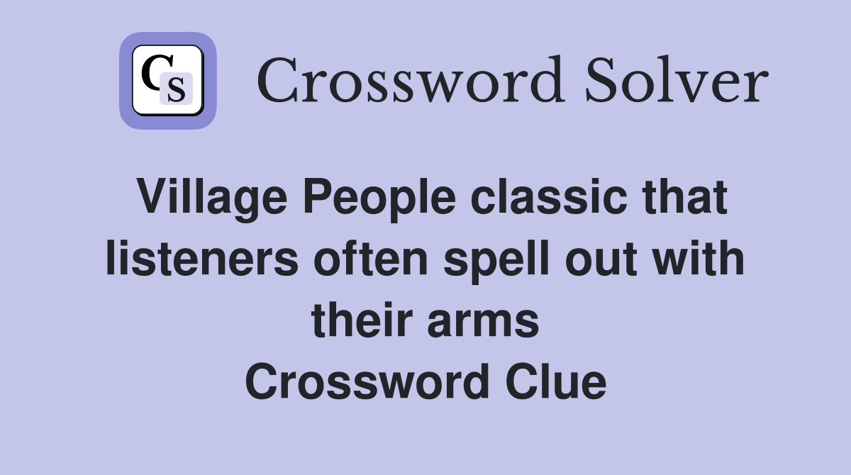 Village People classic that listeners often spell out with their arms Crossword Clue