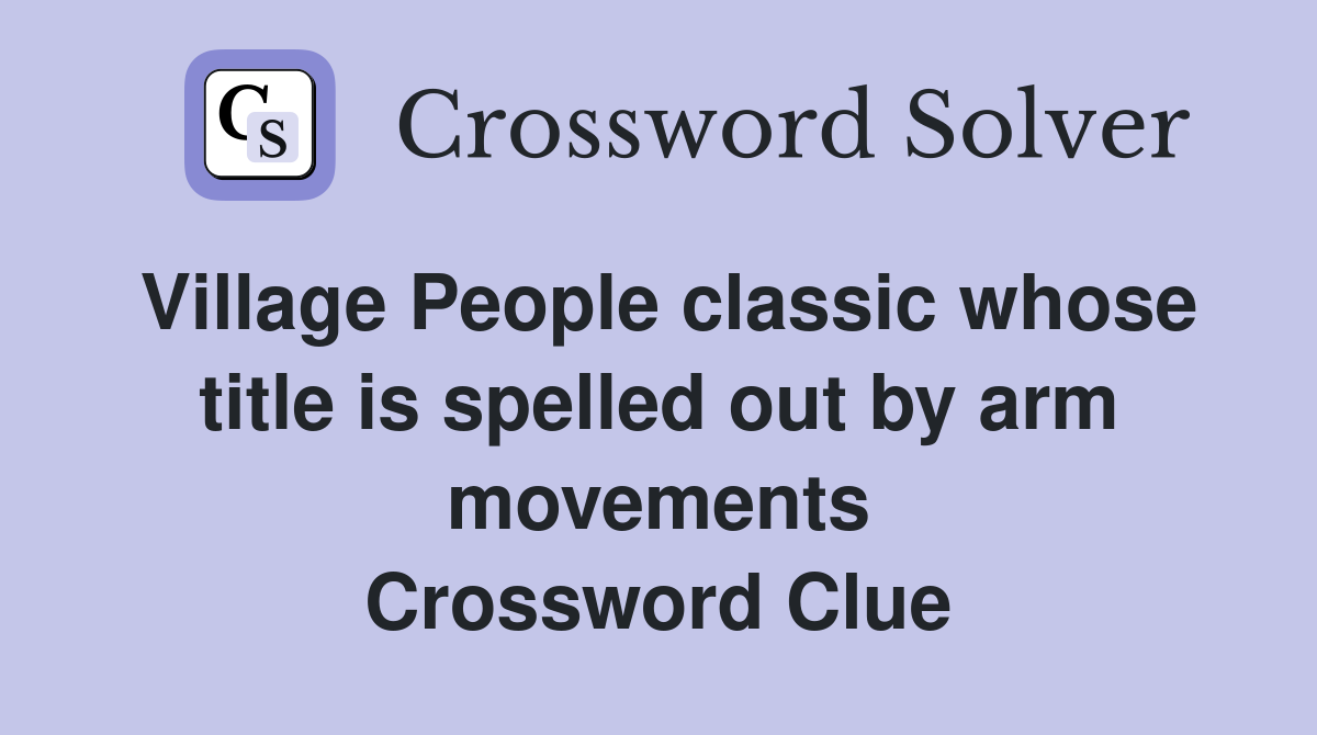 Village People classic whose title is spelled out by arm movements Crossword Clue