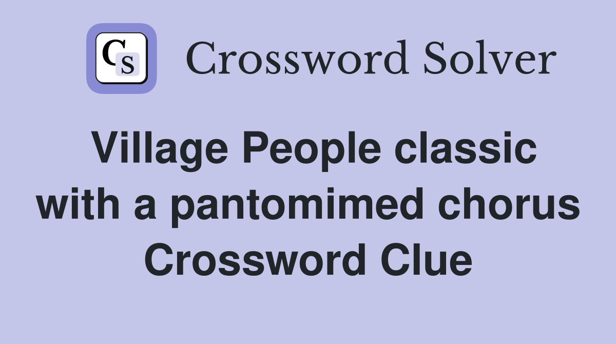 Village People classic with a pantomimed chorus Crossword Clue