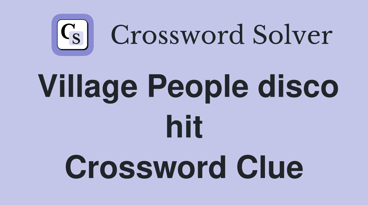 Village People disco hit Crossword Clue