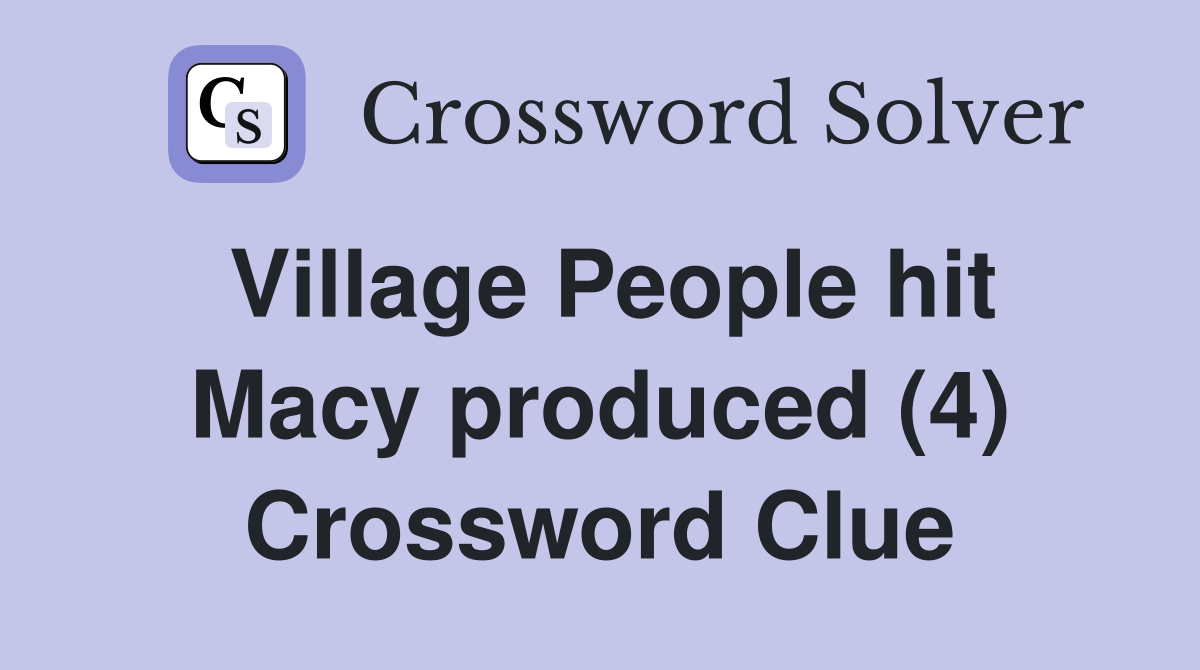 Village People hit Macy produced (4) Crossword Clue