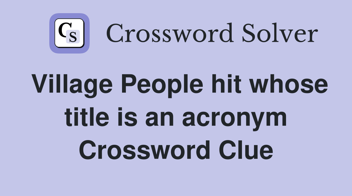 Village People hit whose title is an acronym Crossword Clue