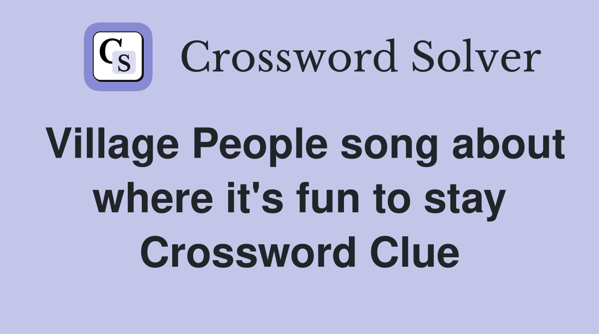 Village People song about where it's fun to stay Crossword Clue