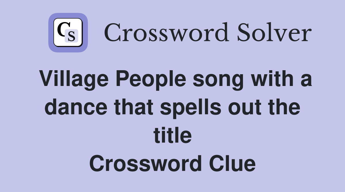 Village People song with a dance that spells out the title Crossword Clue