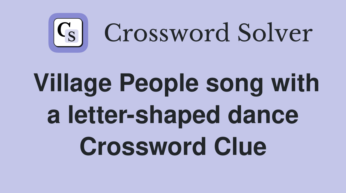 Village People song with a letter-shaped dance Crossword Clue