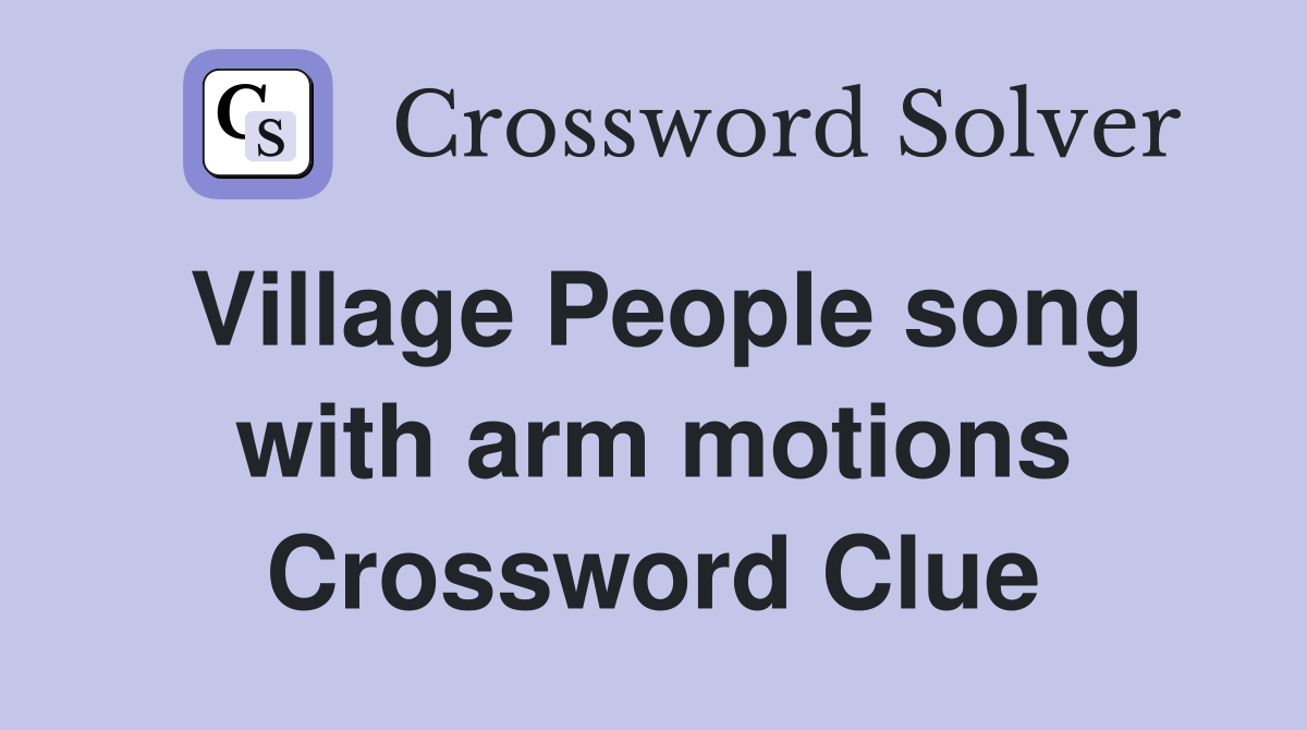 Village People song with arm motions Crossword Clue