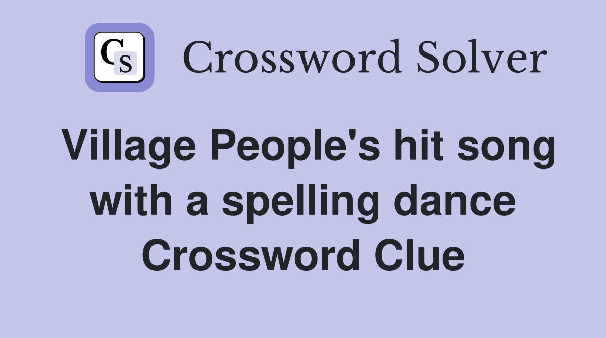 Village People's hit song with a spelling dance Crossword Clue