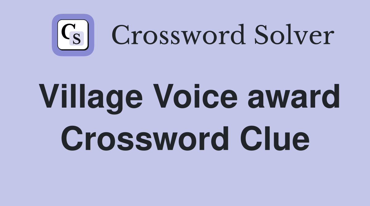 Village Voice award Crossword Clue