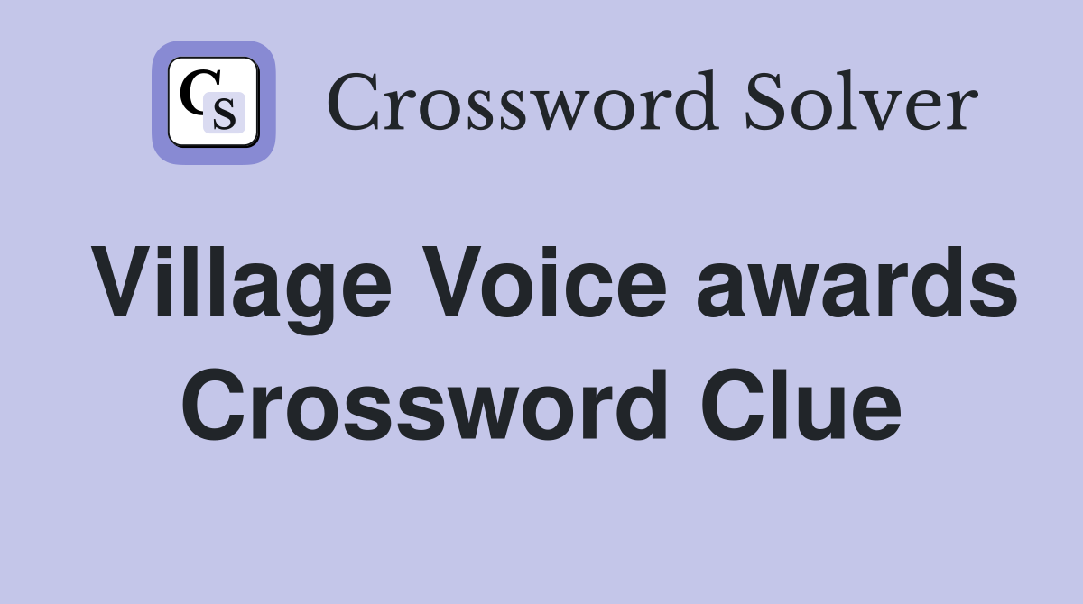Village Voice awards Crossword Clue