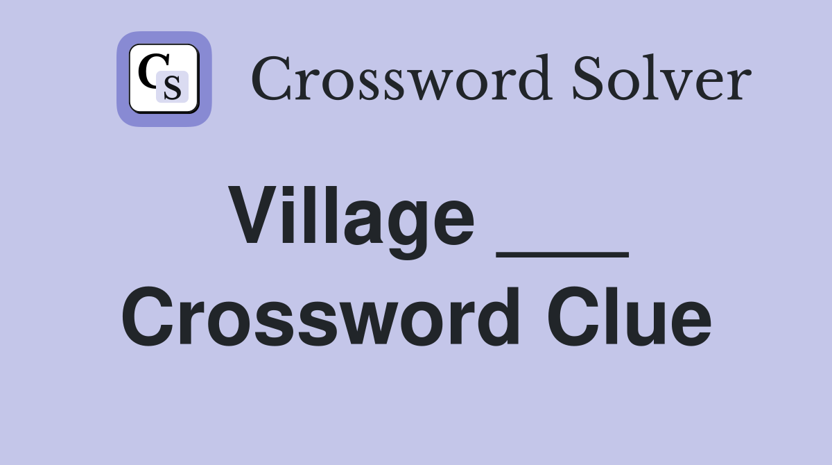 Village ___ Crossword Clue