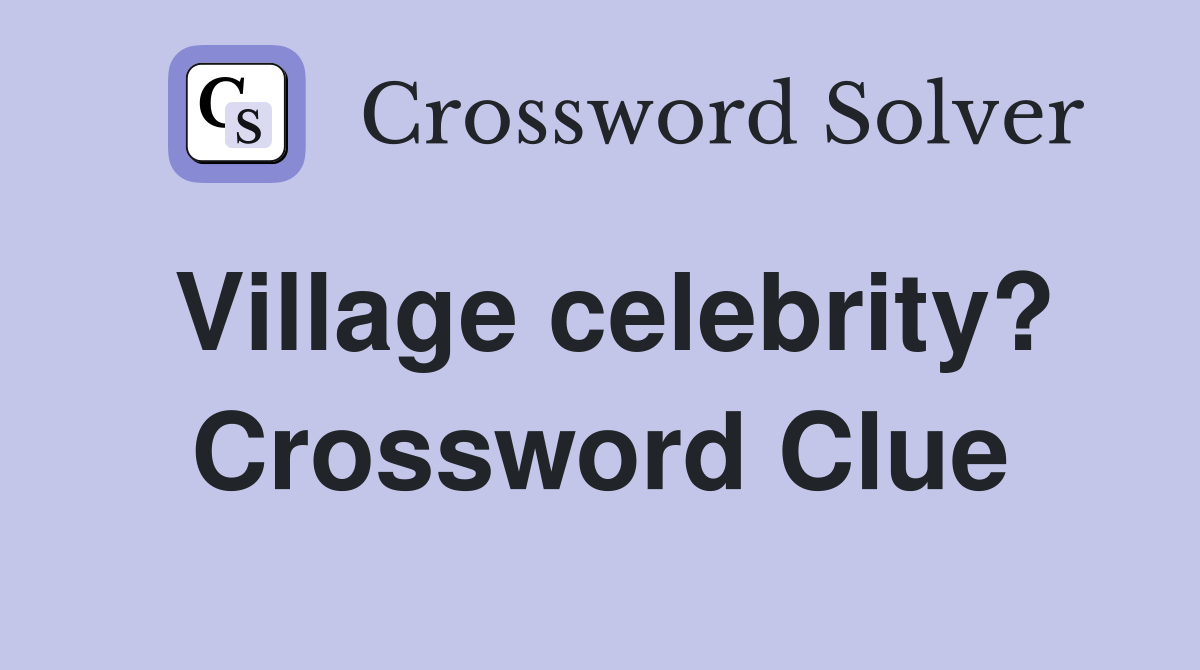 Village celebrity? Crossword Clue