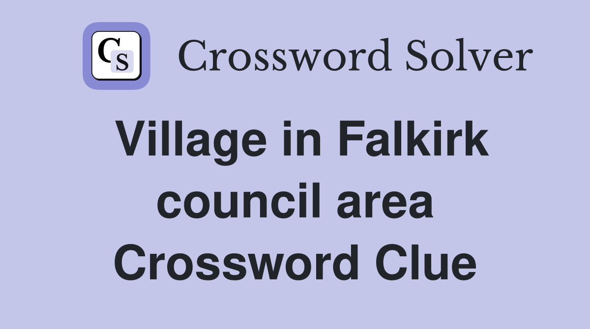 Village in Falkirk council area Crossword Clue