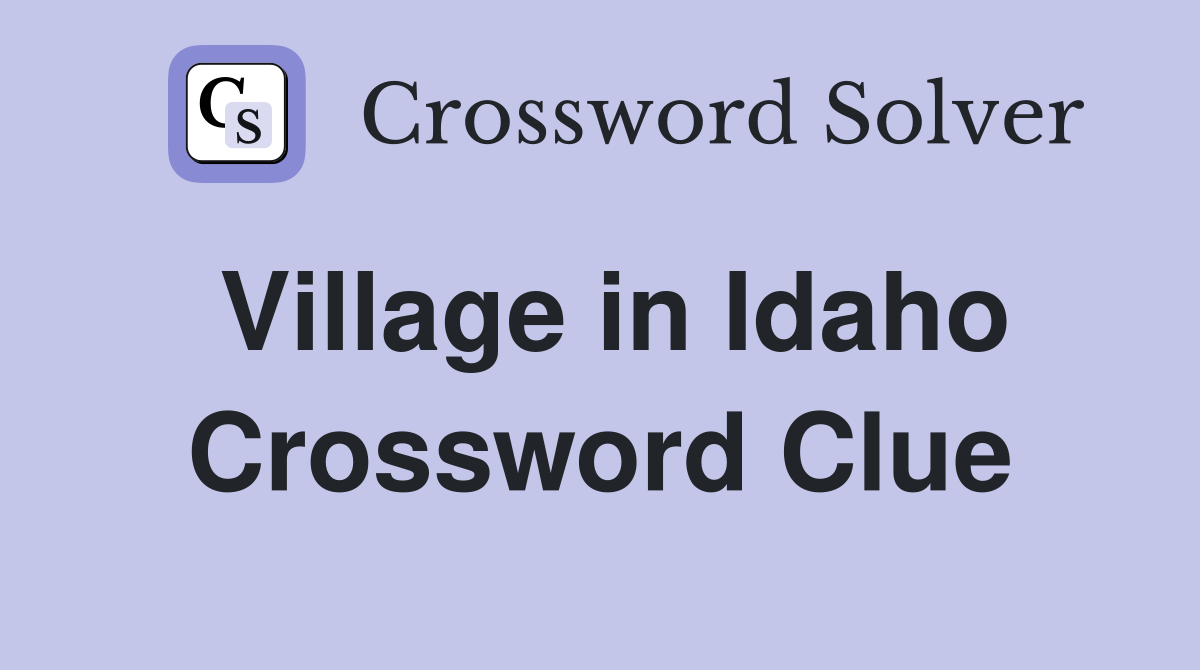 Village in Idaho Crossword Clue