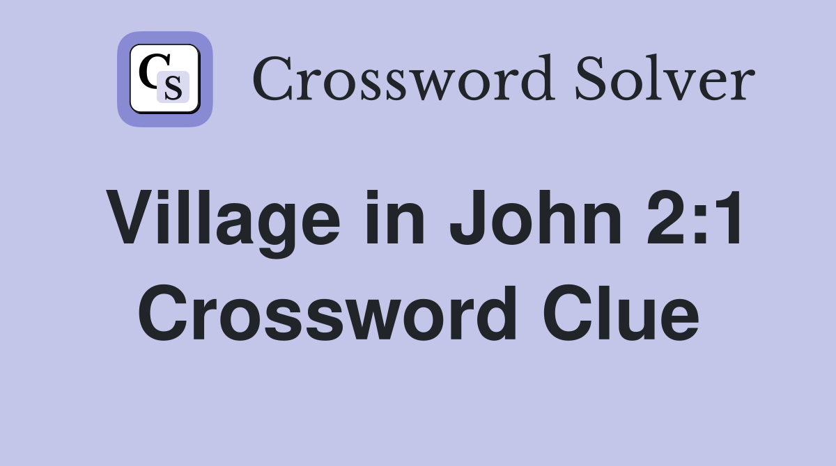 Village in John 2:1 Crossword Clue