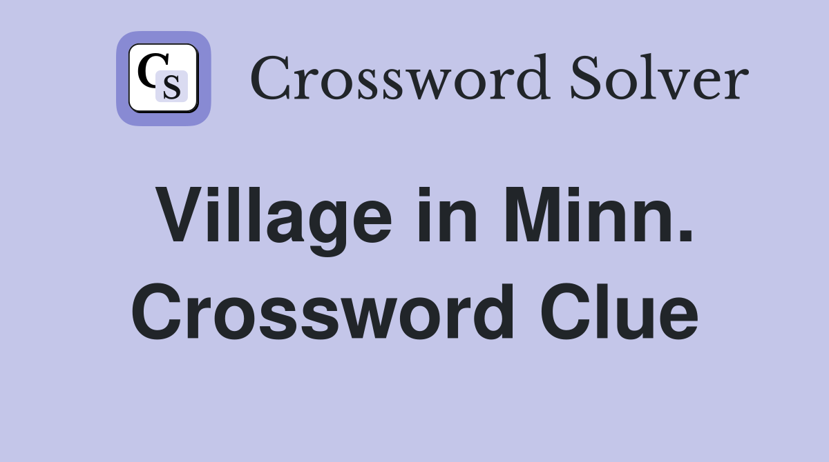 Village in Minn. Crossword Clue