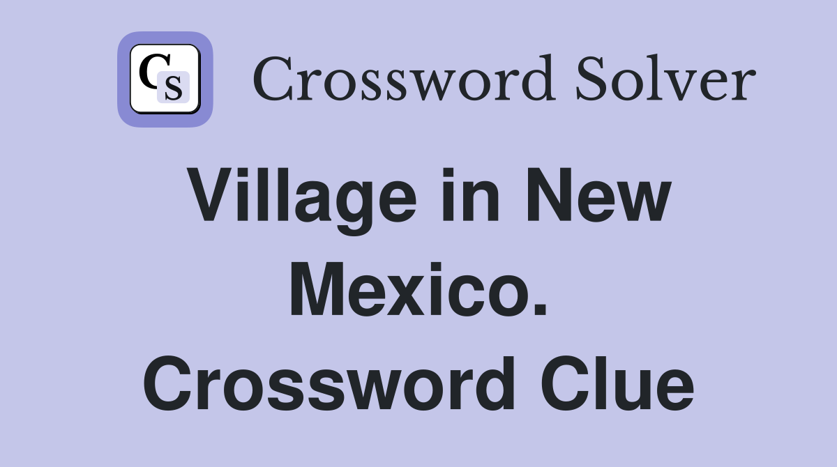 Village in New Mexico. Crossword Clue