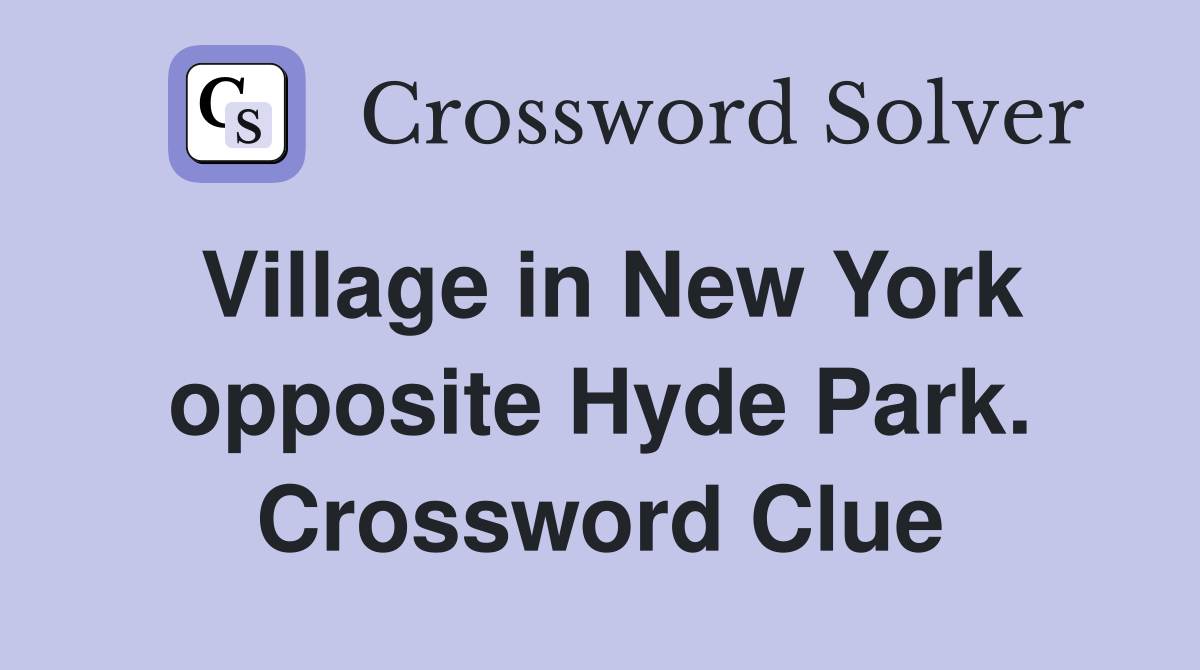 Village in New York opposite Hyde Park. Crossword Clue