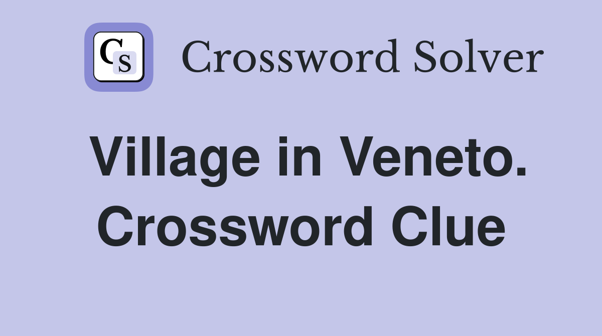 Village in Veneto. Crossword Clue