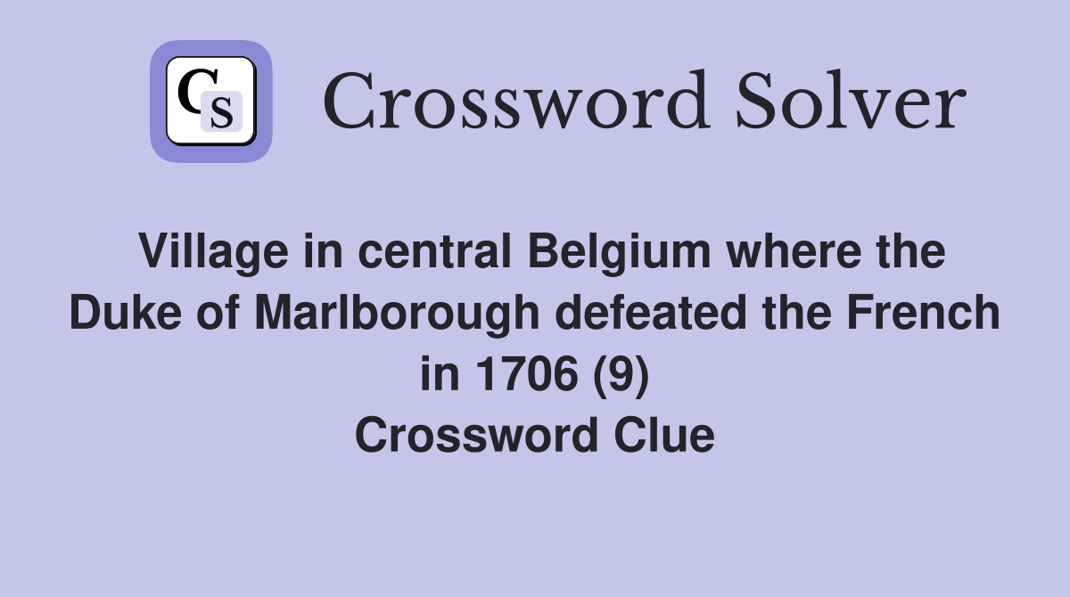 Village in central Belgium where the Duke of Marlborough defeated the French in 1706 (9) Crossword Clue