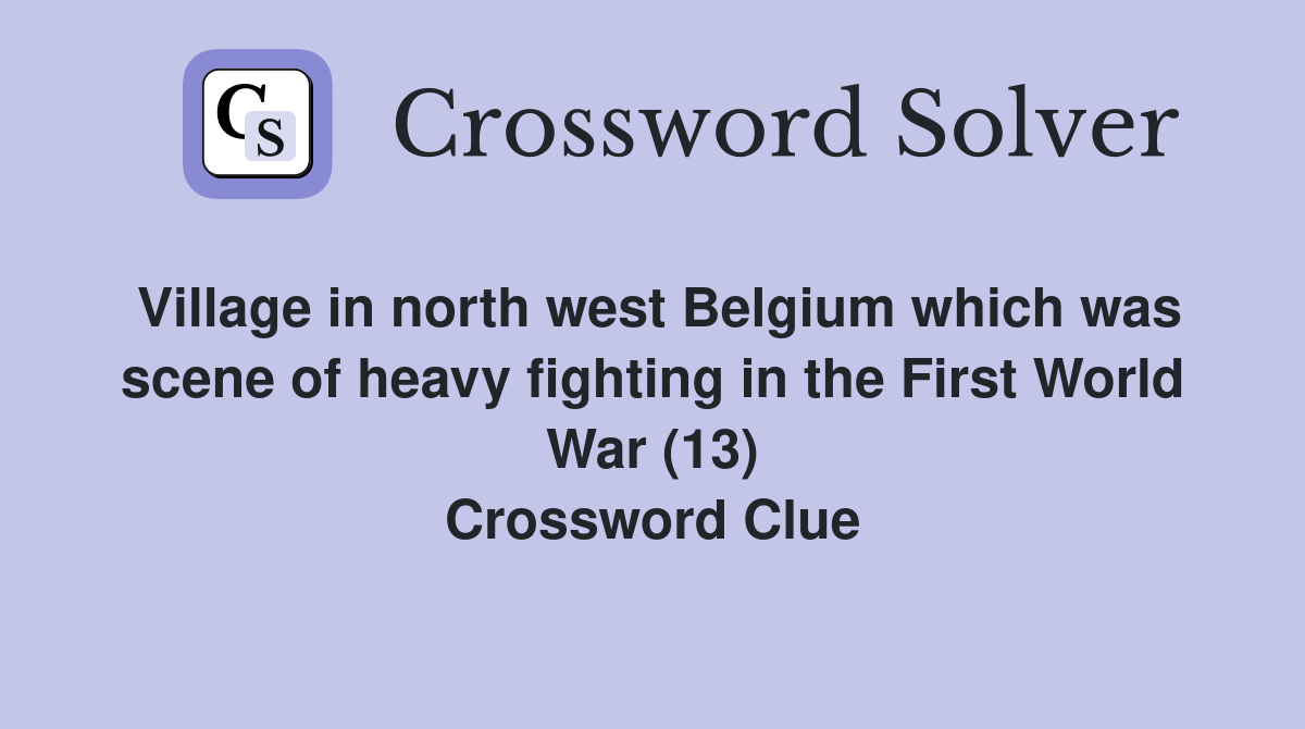 Village in north west Belgium which was scene of heavy fighting in the First World War (13) Crossword Clue