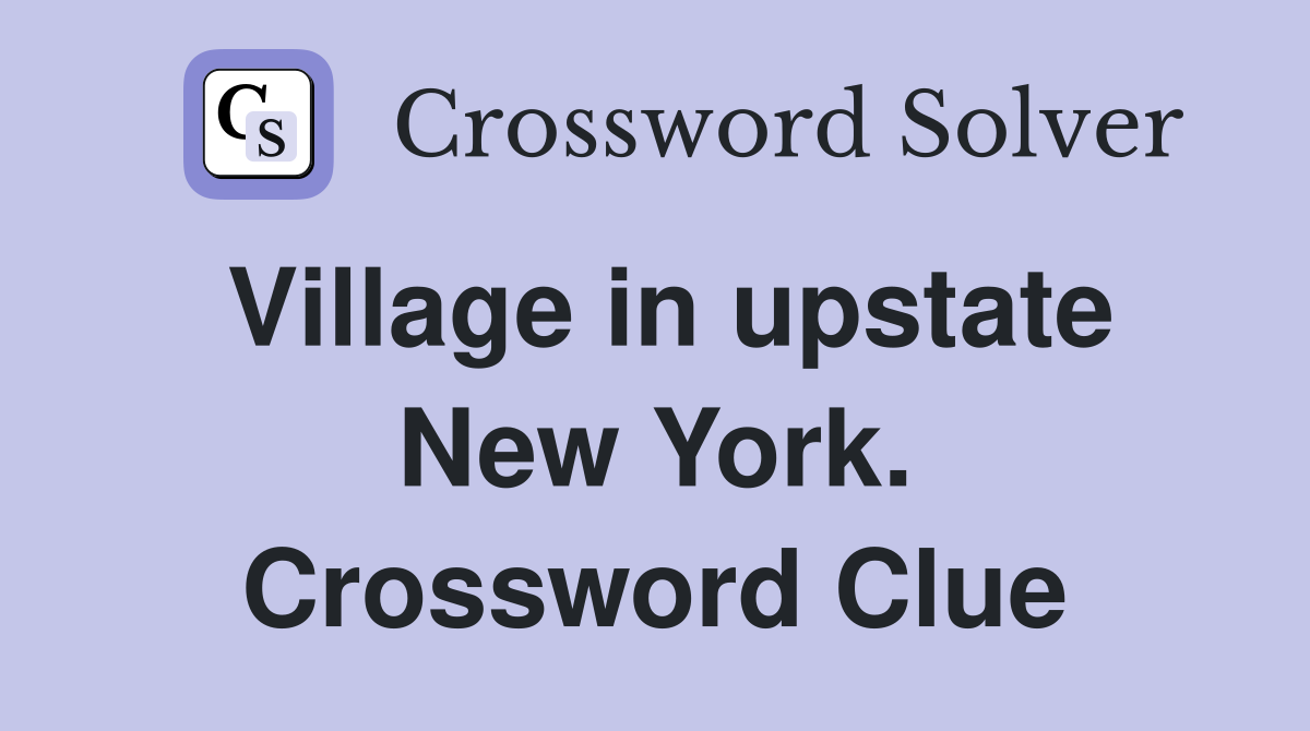 Village in upstate New York. Crossword Clue