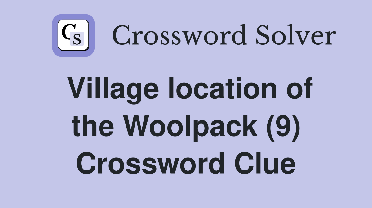 Village location of the Woolpack (9) Crossword Clue
