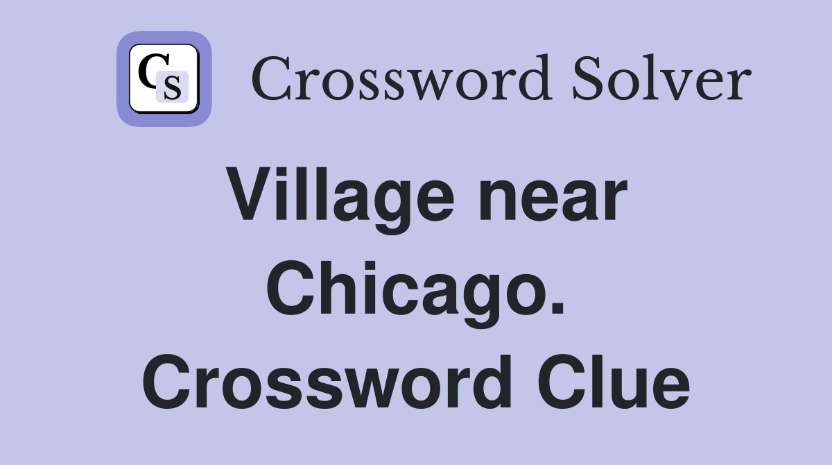 Village near Chicago. Crossword Clue