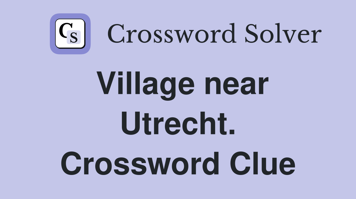 Village near Utrecht. Crossword Clue