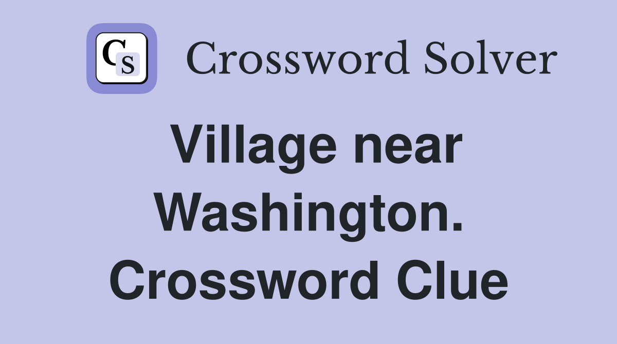 Village near Washington. Crossword Clue