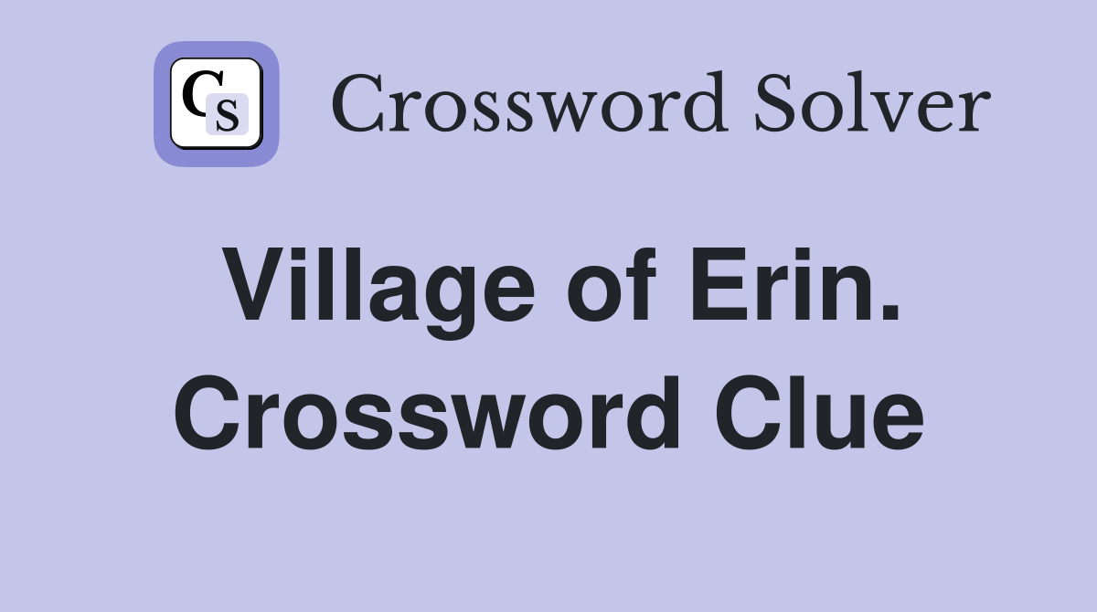 Village of Erin. Crossword Clue
