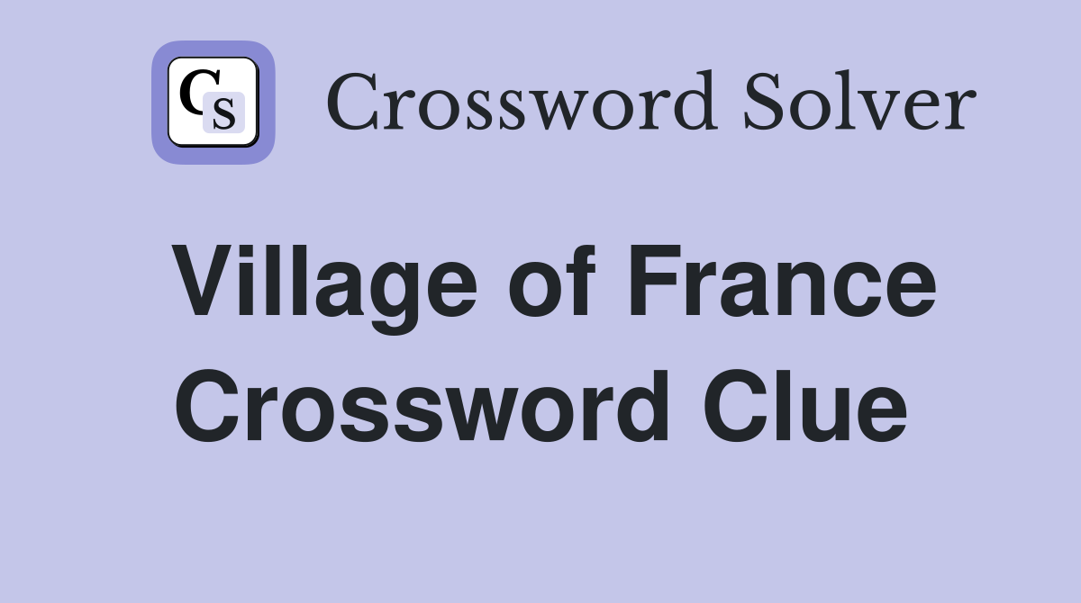 Village of France Crossword Clue