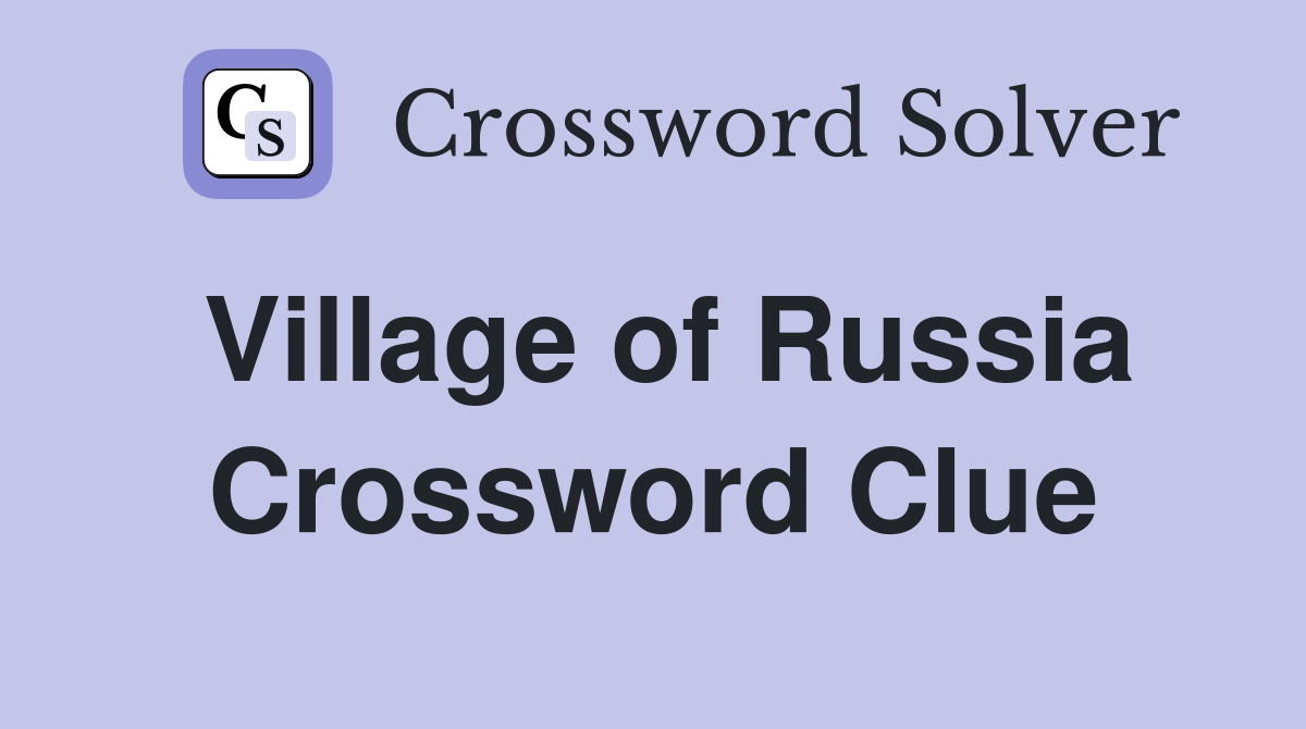 Village of Russia Crossword Clue