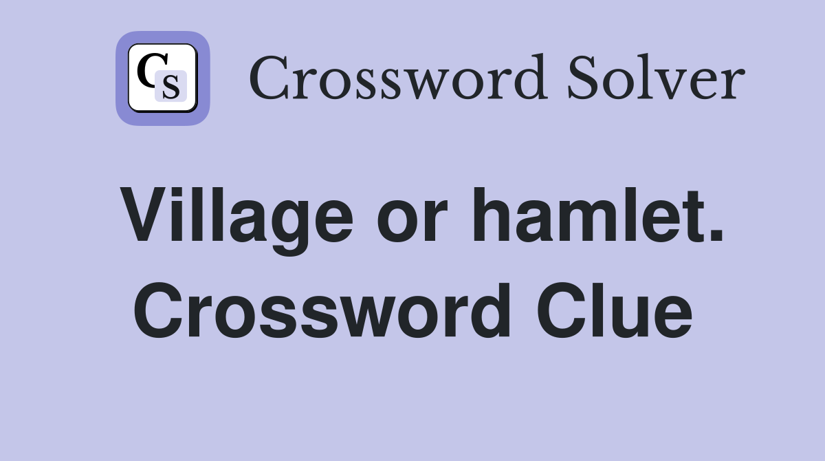 Village or hamlet. Crossword Clue