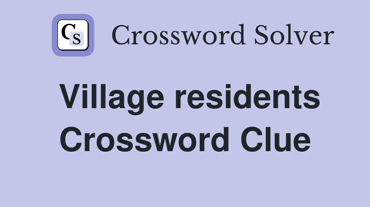 Village residents Crossword Clue
