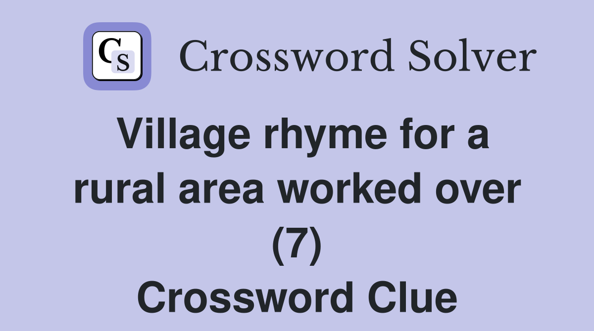Village rhyme for a rural area worked over (7) Crossword Clue